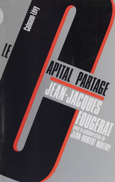 Le Capital partagé : pour une nouvelle citoyenneté économique - Jean-Jacques Fougerat, Jean-Hubert Moitry - Calmann-Lévy (réédition numérique FeniXX)