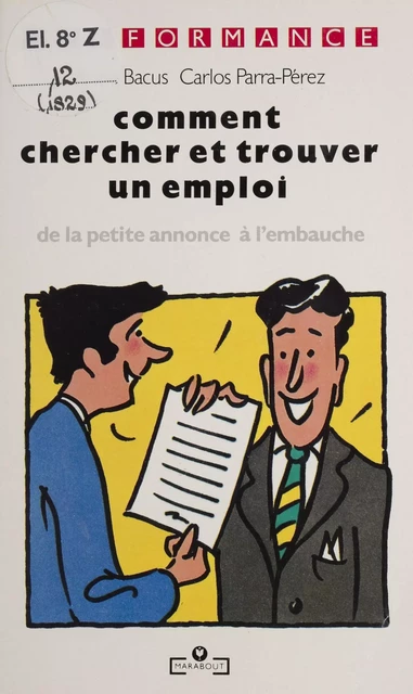 Comment chercher et trouver un emploi - Anne Bacus, Carlos Parra-Peréz - Marabout (réédition numérique FeniXX)