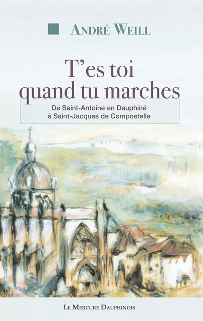 T'es toi quand tu marches - André Weill - Le Mercure Dauphinois