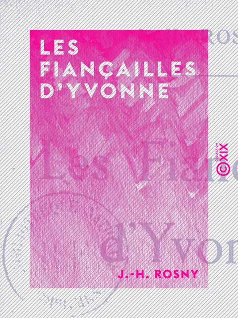 Les Fiançailles d'Yvonne - J.-H. Rosny - Collection XIX