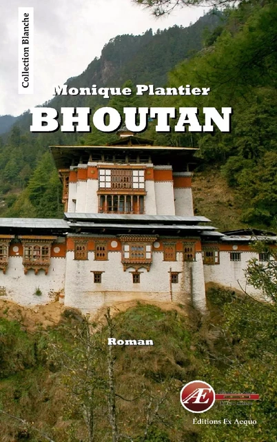 Bhoutan - Monique Plantier - Ex Aequo