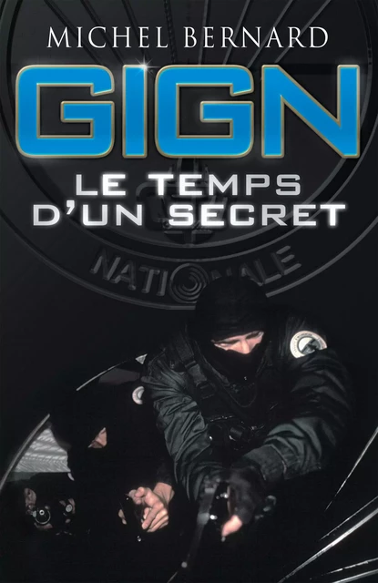 GIGN, le temps d'un secret - Michel Bernard - Nimrod