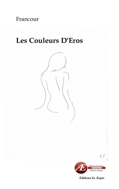 Les couleurs d'Eros - Emmanuelle Francour - Ex Aequo