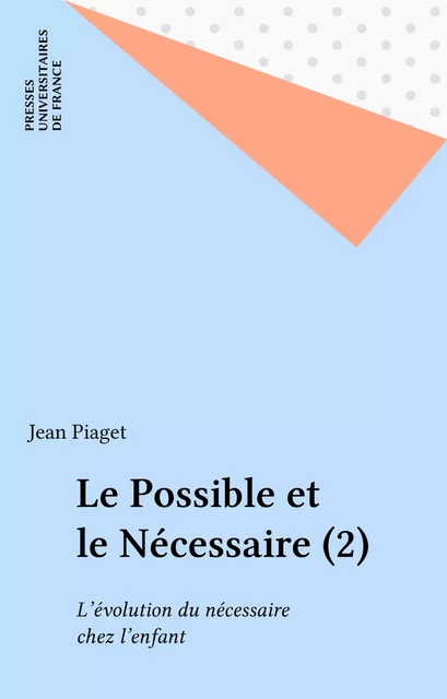 Le Possible et le Nécessaire (2) - Jean Piaget - Presses universitaires de France (réédition numérique FeniXX)