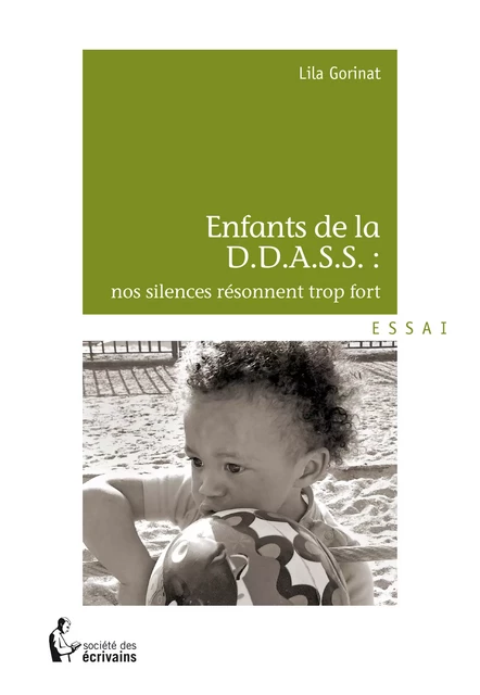 Enfant de la D.D.A.S.S.: nos silences résonnent trop fort - Lila Gorinat - Société des écrivains