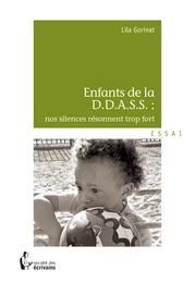 Enfant de la D.D.A.S.S.: nos silences résonnent trop fort