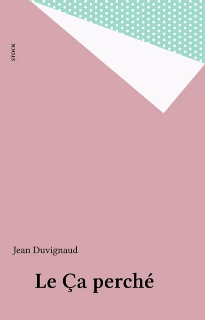 Le Ça perché - Jean Duvignaud - Stock (réédition numérique FeniXX)