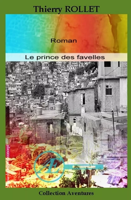 Le prince des favelles - THIERRY ROLLET - Ex Aequo