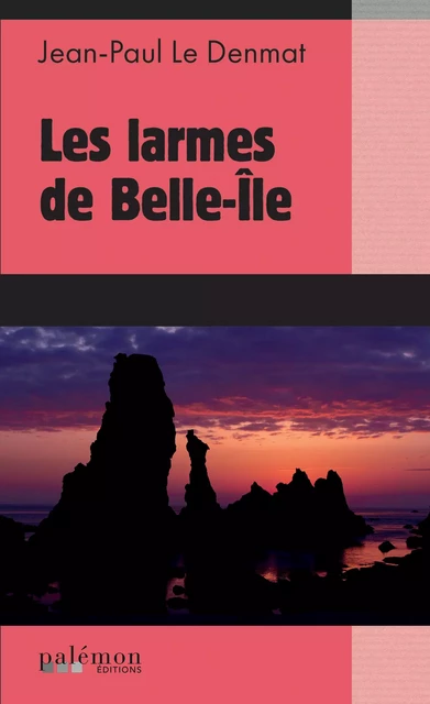 Les larmes de Belle-Île - Jean-Paul Le Denmat - Éditions Alain Bargain