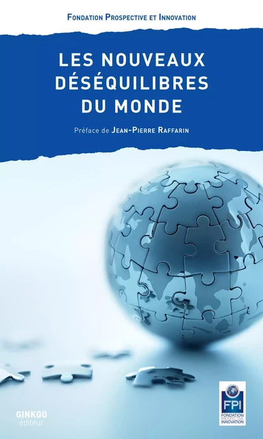 Les nouveaux déséquilibres du monde -  Fondation Prospective et Innovation - Ginkgo éditeur