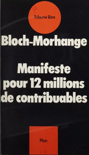 Manifeste pour 12 millions de contribuables - Jacques Bloch-Morhange - Plon (réédition numérique FeniXX)