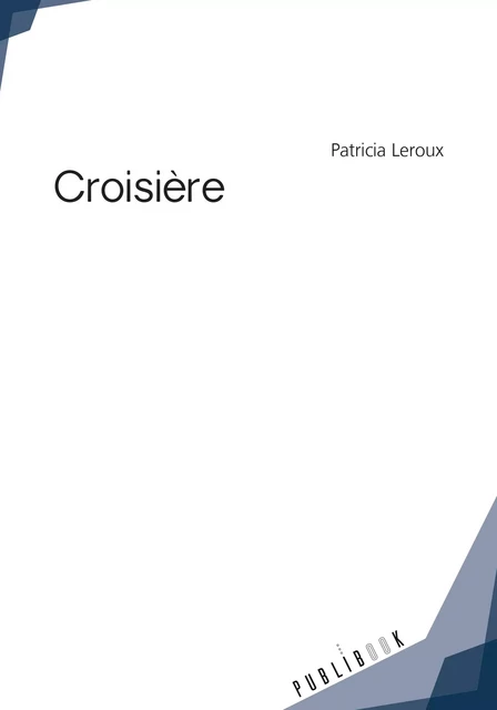 Croisière - Patricia Leroux - Publibook