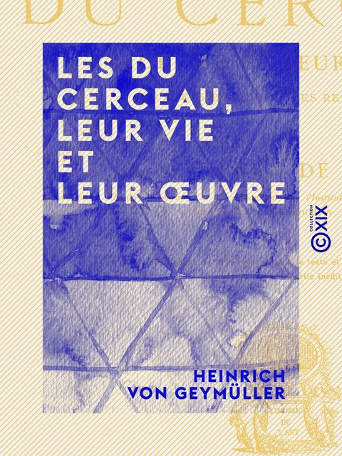 Les Du Cerceau, leur vie et leur œuvre - D'après de nouvelles recherches - Heinrich von Geymüller - Collection XIX