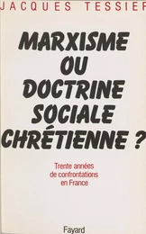 Marxisme ou doctrine sociale chrétienne ?