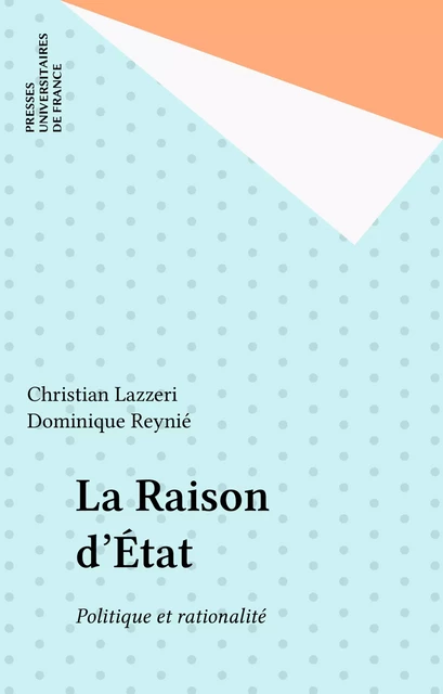 La Raison d'État - Christian Lazzeri, Dominique Reynié - Presses universitaires de France (réédition numérique FeniXX)