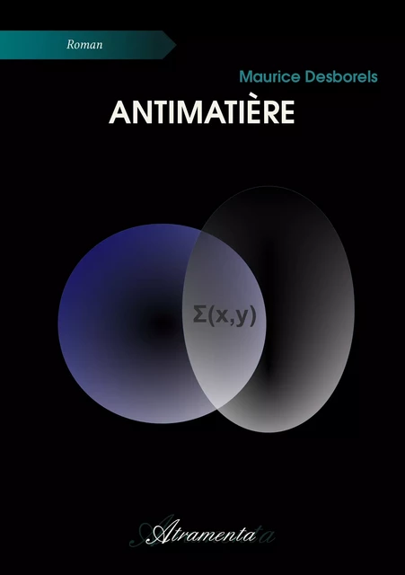 Antimatière - Maurice Desborels - Atramenta