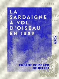 La Sardaigne à vol d'oiseau en 1882