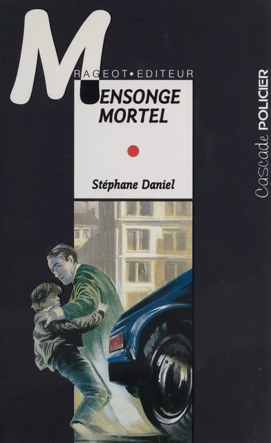 Mensonge mortel - Stéphane Daniel - Rageot (réédition numérique FeniXX)