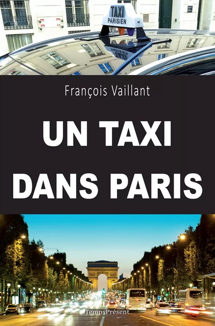 Un taxi dans Paris - François Vaillant - Temps Présent éditions