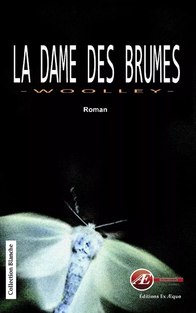 La dame des brumes - Patrice Woolley - Ex Aequo