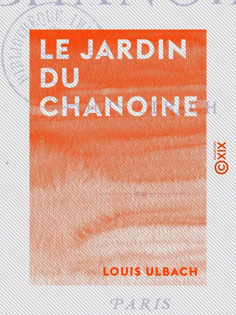 Le Jardin du chanoine - Louis Ulbach - Collection XIX