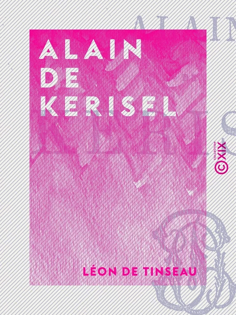 Alain de Kerisel - Léon de Tinseau - Collection XIX