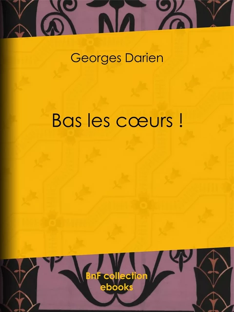 Bas les cœurs ! - Georges Darien - BnF collection ebooks