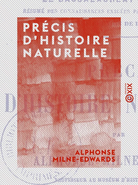 Précis d'histoire naturelle - Alphonse Milne-Edwards - Collection XIX