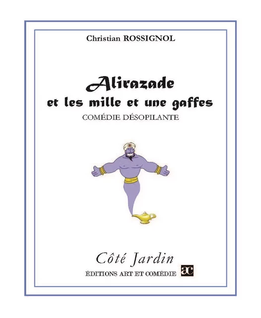 Alirazade et les mille et une gaffes - Christian Rossignol - Librairie Théâtrale