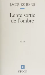 Lente sortie de l'ombre