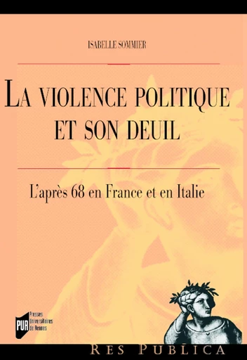 La violence politique et son deuil - Isabelle Sommier - Presses universitaires de Rennes