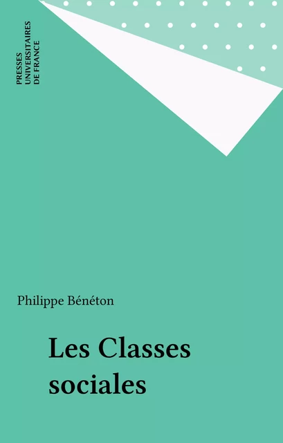 Les Classes sociales - Philippe Bénéton - Presses universitaires de France (réédition numérique FeniXX)