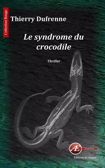 Le syndrome du crocodile - Thierry Dufrenne - Ex Aequo