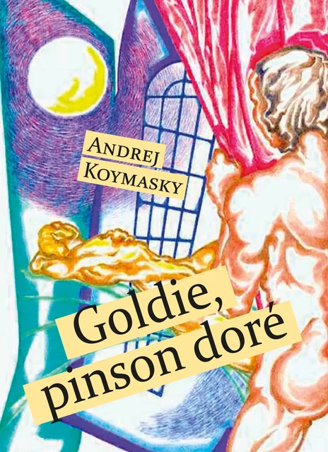 Goldie, pinson doré - Andrej Koymasky - Éditions Textes Gais