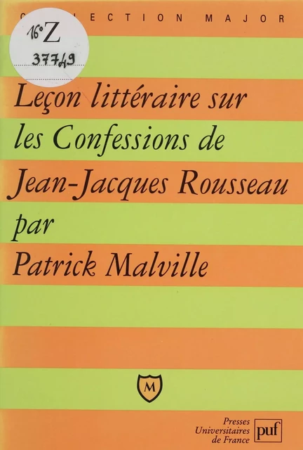 Leçon littéraire sur «Les Confessions» de Jean-Jacques Rousseau - Patrick Malville - Presses universitaires de France (réédition numérique FeniXX)