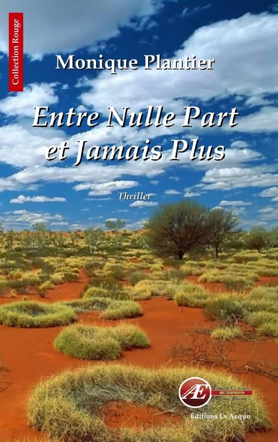 Entre nulle part et jamais plus - Monique Plantier - Ex Aequo