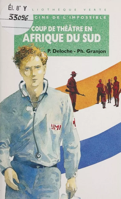 Médecins de l'impossible : Coup de théâtre en Afrique du Sud - Philippe Granjon, Pascal Deloche, Alain Deloche - Hachette Jeunesse (réédition numérique FeniXX)