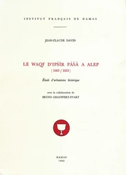 Le Waqf d'Ipšīr Pāšā à Alep (1063-1653)