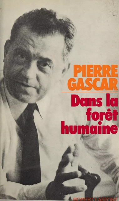 Dans la forêt humaine - Pierre Gascar - Robert Laffont (réédition numérique FeniXX)