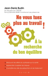 Ne vous tuez plus au travail ! À la recherche du bon équilibre