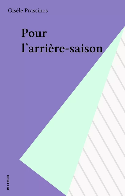 Pour l'arrière-saison - Gisèle Prassinos - Belfond (réédition numérique FeniXX)