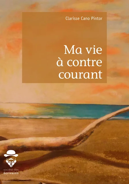 Ma vie à contre courant - Clarisse Cano Pintor - Société des écrivains