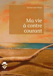 Ma vie à contre courant