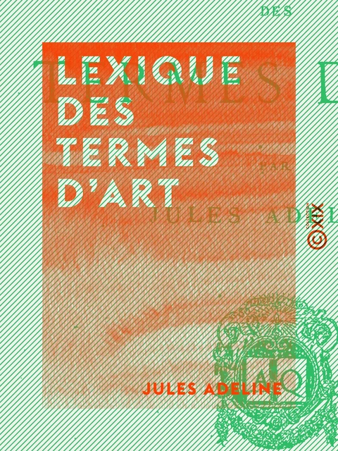 Lexique des termes d'art - Jules Adeline - Collection XIX