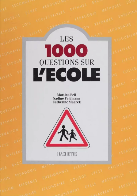 Les 1.000 questions sur l'école - Martine Fell, Catherine Maarek, Nadine Feldmann - Hachette (réédition numérique FeniXX)