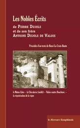 Les Nobles Ecrits de Pierre Dujols et de son frère Antoine Dujols de Valois