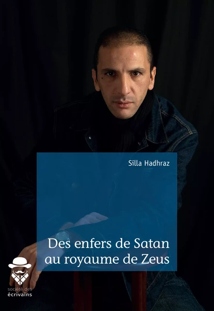 Des enfers de Satan au royaume de Zeus - Silla Hadhraz - Société des écrivains