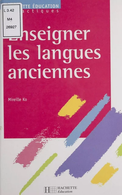 Enseigner les langues anciennes - Mireille Ko - Hachette Éducation (réédition numérique FeniXX)