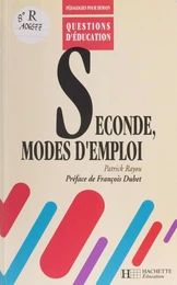 Seconde : modes d'emploi