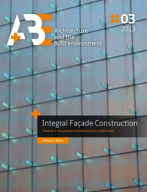 Integral Facade Construction - Tillmann Klein - TU Delft